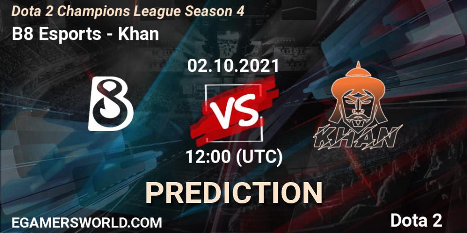 B8 Esports vs Khan: Match Prediction. 02.10.2021 at 12:15, Dota 2, Dota 2 Champions League Season 4