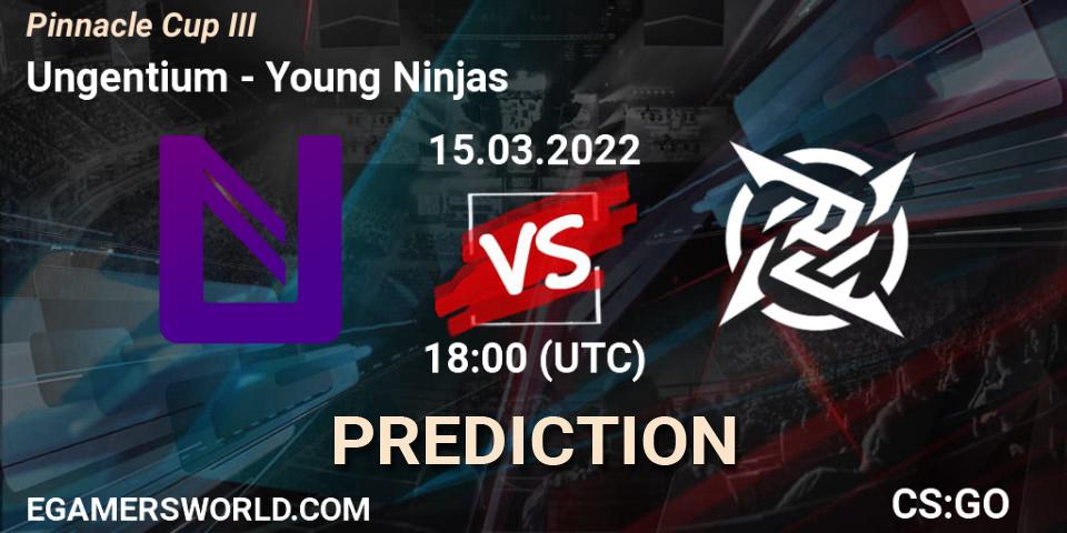 Ungentium vs Young Ninjas: Match Prediction. 15.03.2022 at 18:00, Counter-Strike (CS2), Pinnacle Cup #3