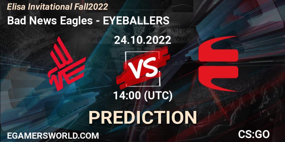Bad News Eagles vs EYEBALLERS: Match Prediction. 24.10.2022 at 15:25, Counter-Strike (CS2), Elisa Invitational Fall 2022