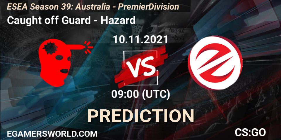 Caught off Guard vs Hazard: Match Prediction. 10.11.2021 at 09:00, Counter-Strike (CS2), ESEA Season 39: Australia - Premier Division