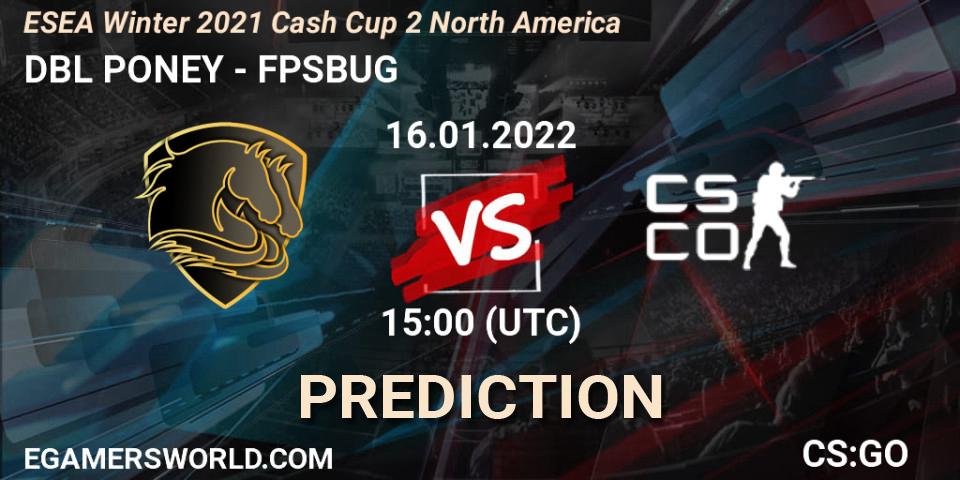 DBL PONEY vs FPSBUG: Match Prediction. 16.01.2022 at 15:00, Counter-Strike (CS2), ESEA Winter 2021 Cash Cup 2 Europe