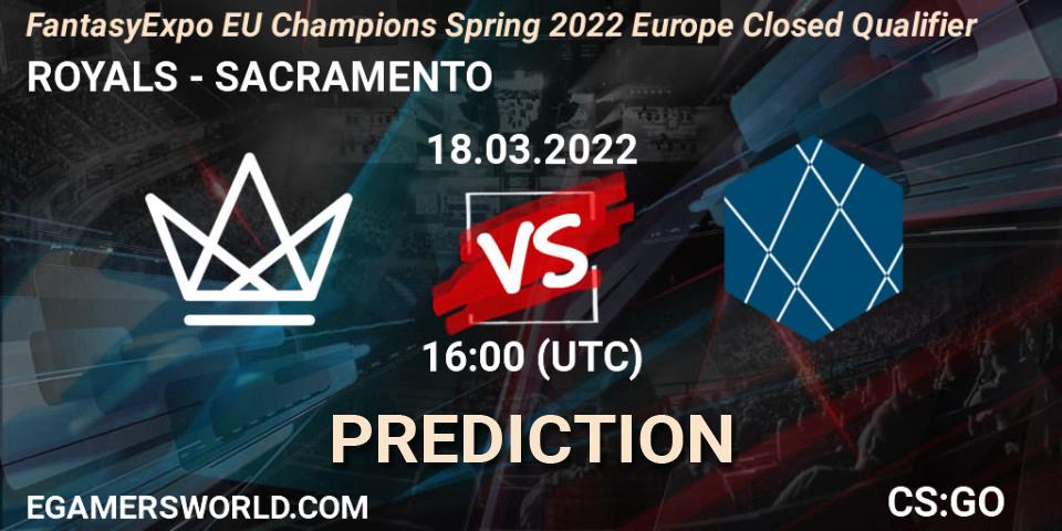 ROYALS vs SACRAMENTO: Match Prediction. 18.03.2022 at 16:10, Counter-Strike (CS2), FantasyExpo EU Champions Spring 2022 Europe Closed Qualifier