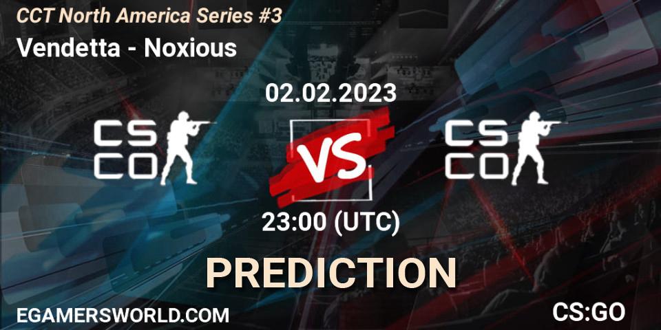 Vendetta vs Noxious: Match Prediction. 05.02.23, CS2 (CS:GO), CCT North America Series #3