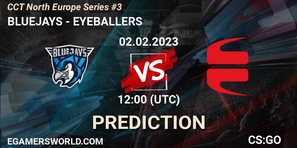 BLUEJAYS vs EYEBALLERS: Match Prediction. 02.02.23, CS2 (CS:GO), CCT North Europe Series #3