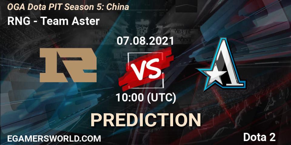 RNG vs Team Aster: Match Prediction. 07.08.2021 at 10:00, Dota 2, OGA Dota PIT Season 5: China