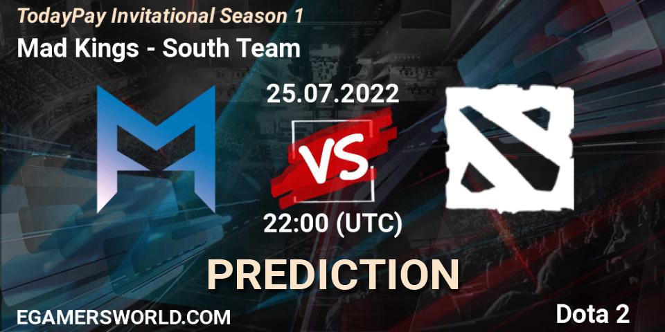 Mad Kings vs South Team: Match Prediction. 25.07.2022 at 22:25, Dota 2, TodayPay Invitational Season 1