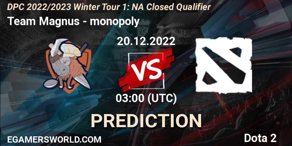 Team Magnus vs monopoly: Match Prediction. 20.12.2022 at 03:00, Dota 2, DPC 2022/2023 Winter Tour 1: NA Closed Qualifier