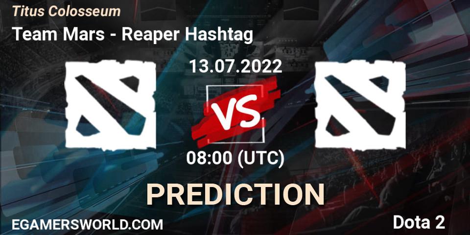 Team Mars vs Reaper Hashtag: Match Prediction. 13.07.2022 at 08:20, Dota 2, Titus Colosseum
