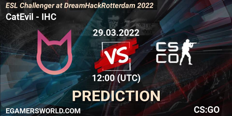 CatEvil vs IHC: Match Prediction. 29.03.2022 at 12:00, Counter-Strike (CS2), ESL Challenger at DreamHack Rotterdam 2022