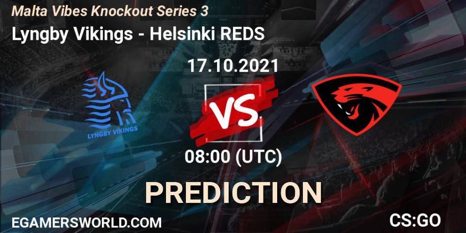 Lyngby Vikings vs Helsinki REDS: Match Prediction. 17.10.2021 at 08:00, Counter-Strike (CS2), Malta Vibes Knockout Series 3