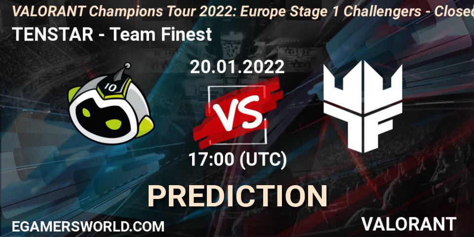 TENSTAR vs Team Finest: Match Prediction. 20.01.2022 at 17:00, VALORANT, VCT 2022: Europe Stage 1 Challengers - Closed Qualifier 2