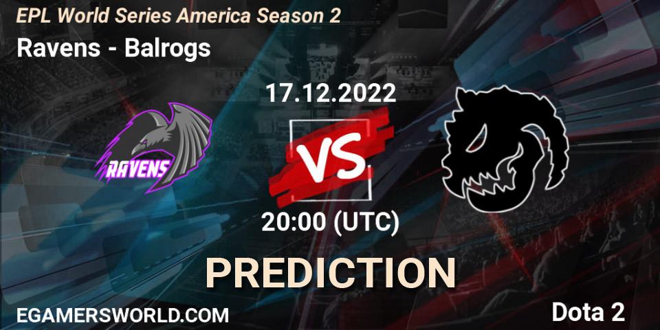 Ravens vs Balrogs: Match Prediction. 17.12.2022 at 20:00, Dota 2, EPL World Series America Season 2