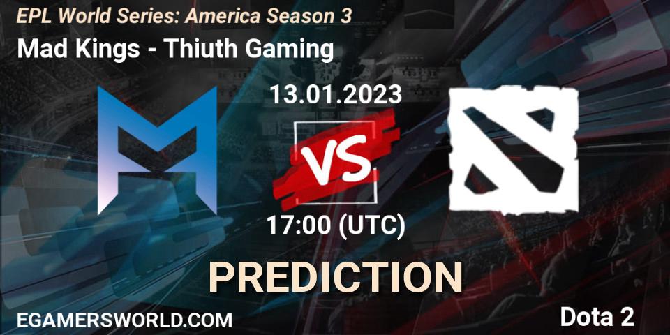 Mad Kings vs Thiuth Gaming: Match Prediction. 13.01.2023 at 17:03, Dota 2, EPL World Series: America Season 3