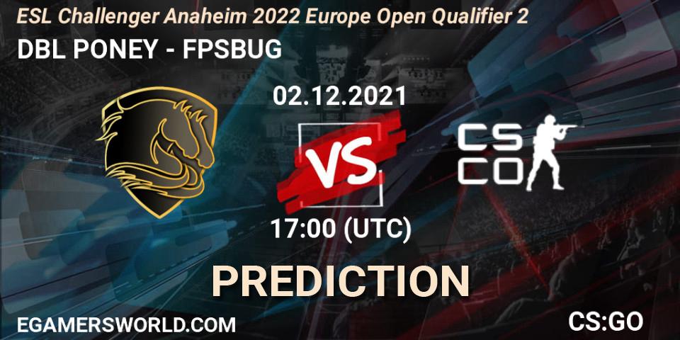 DBL PONEY vs FPSBUG: Match Prediction. 02.12.2021 at 17:00, Counter-Strike (CS2), ESL Challenger Anaheim 2022 Europe Open Qualifier 2