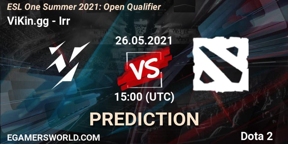 ViKin.gg vs Irr: Match Prediction. 26.05.2021 at 15:00, Dota 2, ESL One Summer 2021: Open Qualifier