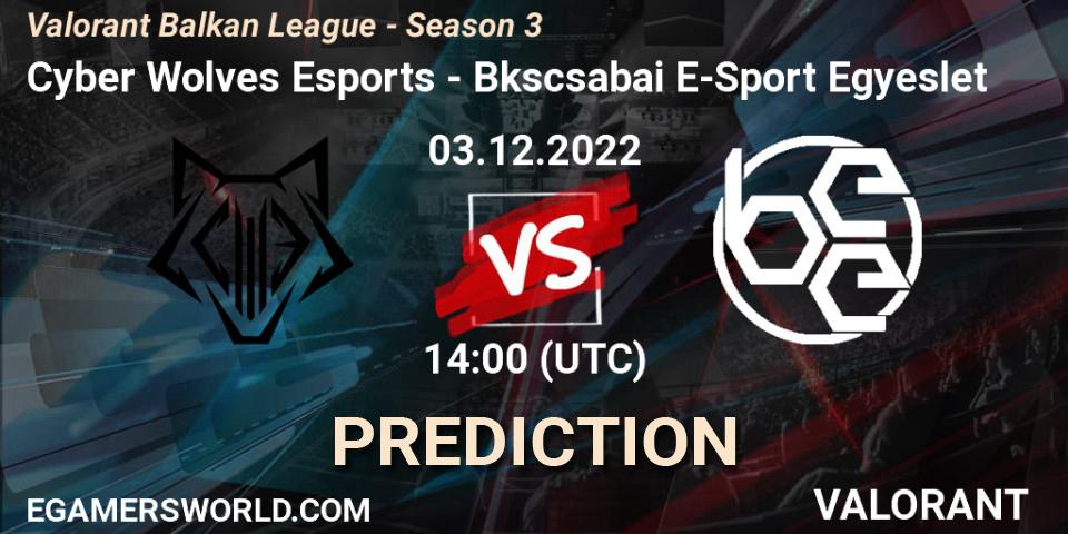 Cyber Wolves Esports vs Békéscsabai E-Sport Egyesület: Match Prediction. 03.12.22, VALORANT, Valorant Balkan League - Season 3