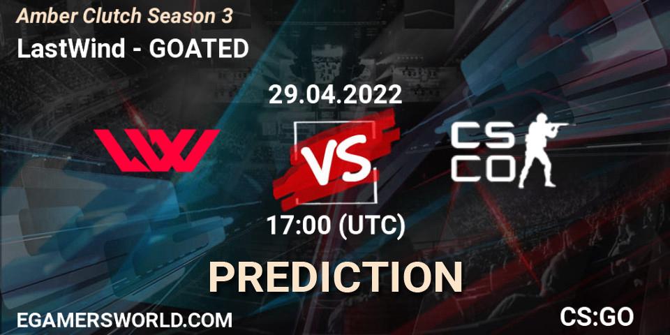 LastWind vs GOATED: Match Prediction. 29.04.2022 at 17:00, Counter-Strike (CS2), Amber Clutch Season 3