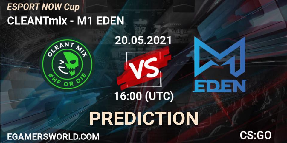 CLEANTmix vs M1 EDEN: Match Prediction. 20.05.2021 at 16:00, Counter-Strike (CS2), ESPORT NOW Cup