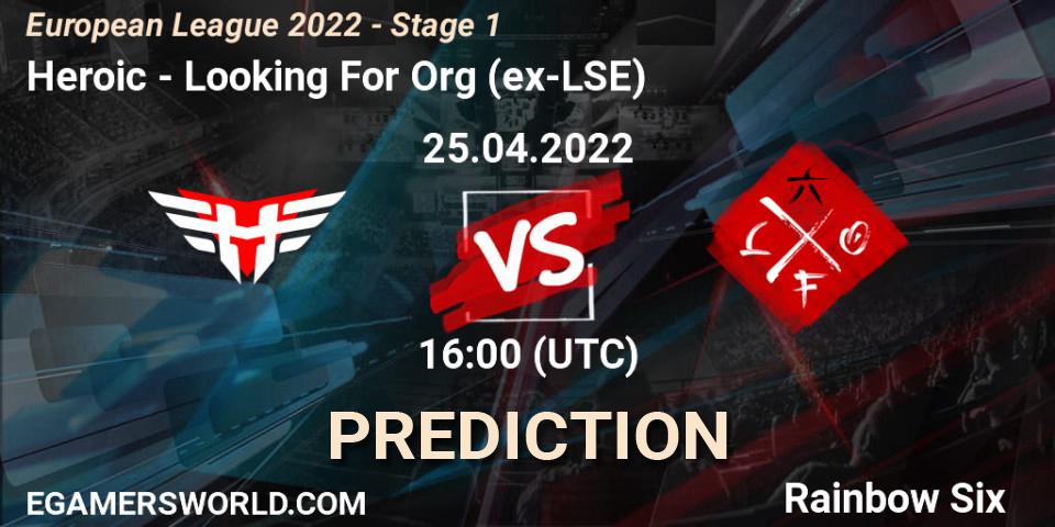 Heroic vs Looking For Org (ex-LSE): Match Prediction. 25.04.2022 at 18:30, Rainbow Six, European League 2022 - Stage 1