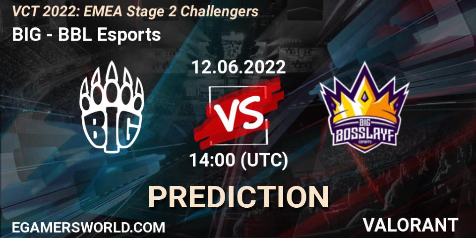 BIG vs BBL Esports: Match Prediction. 12.06.2022 at 14:05, VALORANT, VCT 2022: EMEA Stage 2 Challengers
