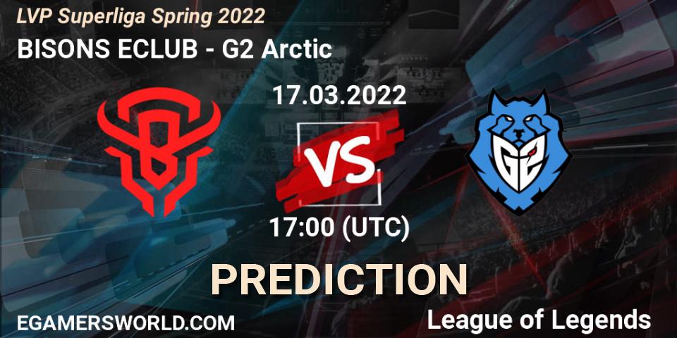 BISONS ECLUB vs G2 Arctic: Match Prediction. 17.03.2022 at 17:00, LoL, LVP Superliga Spring 2022