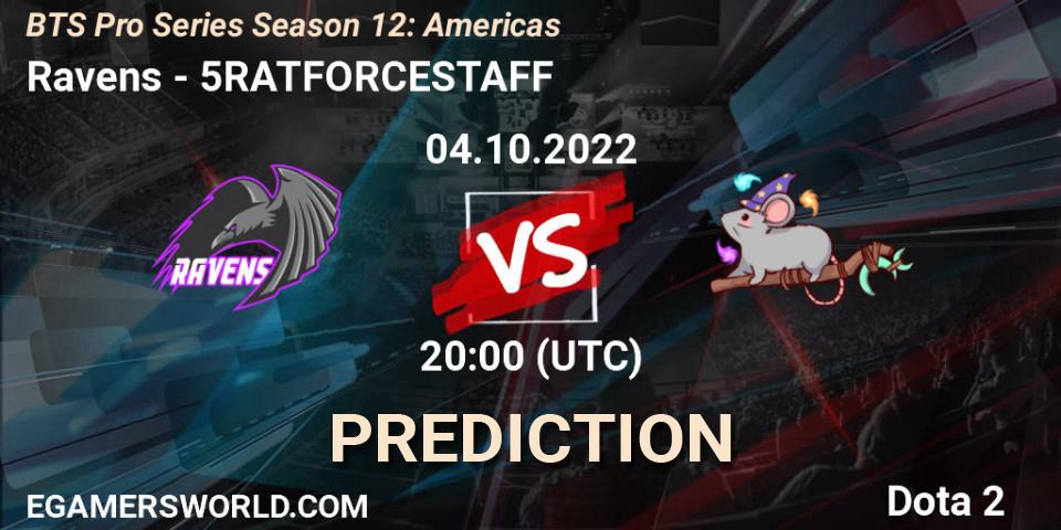 Ravens vs 5RATFORCESTAFF: Match Prediction. 04.10.2022 at 20:05, Dota 2, BTS Pro Series Season 12: Americas