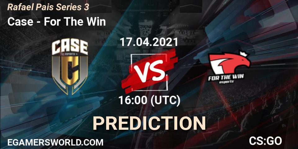 Case vs For The Win: Match Prediction. 17.04.2021 at 16:00, Counter-Strike (CS2), Rafael Pais Series 3