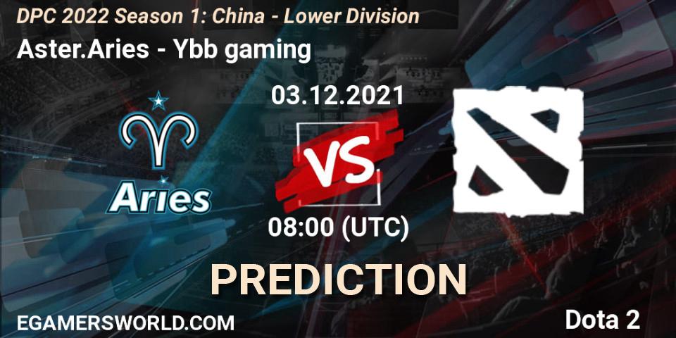 Aster.Aries vs Ybb gaming: Match Prediction. 03.12.21, Dota 2, DPC 2022 Season 1: China - Lower Division