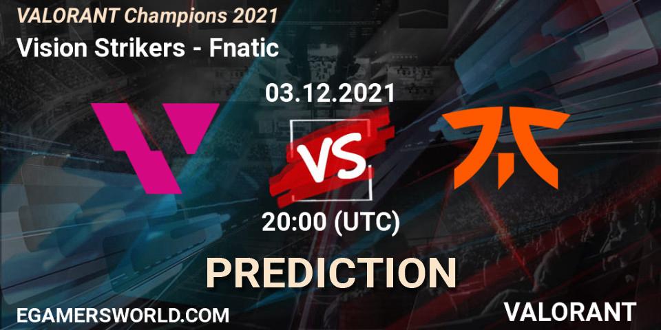 Vision Strikers vs Fnatic: Match Prediction. 03.12.2021 at 18:00, VALORANT, VALORANT Champions 2021