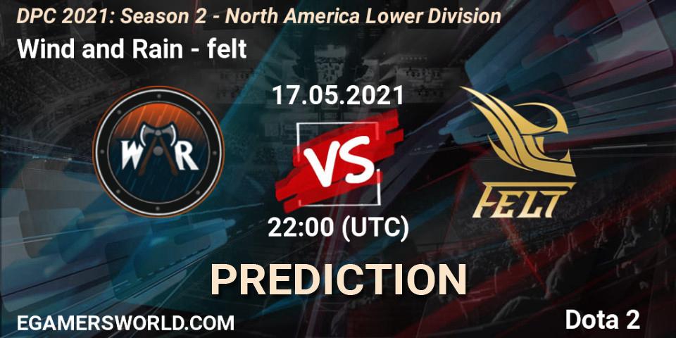 Wind and Rain vs felt: Match Prediction. 17.05.21, Dota 2, DPC 2021: Season 2 - North America Lower Division