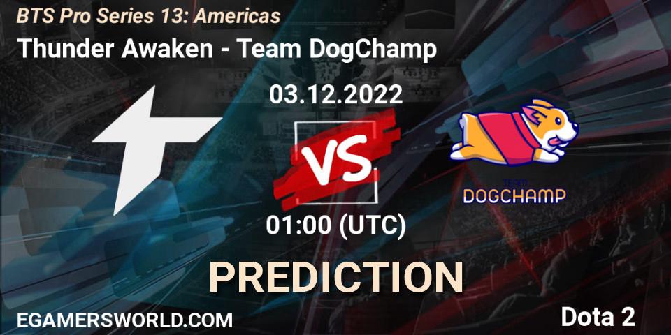 Thunder Awaken vs Team DogChamp: Match Prediction. 03.12.22, Dota 2, BTS Pro Series 13: Americas
