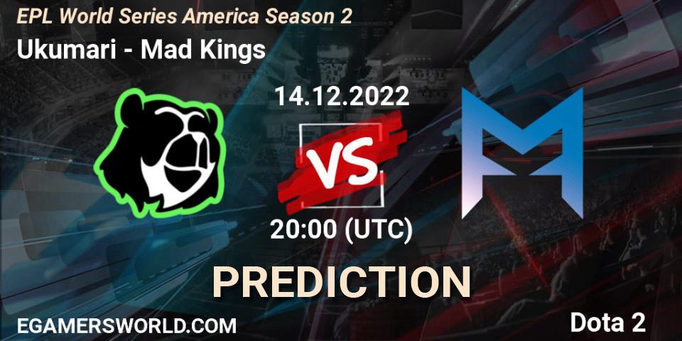 Ukumari vs Mad Kings: Match Prediction. 14.12.2022 at 20:09, Dota 2, EPL World Series America Season 2