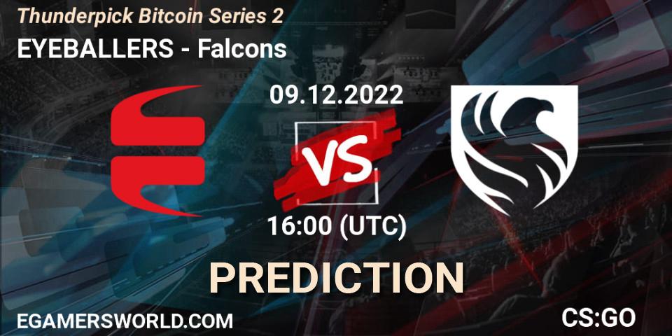 EYEBALLERS vs Falcons: Match Prediction. 09.12.22, CS2 (CS:GO), Thunderpick Bitcoin Series 2
