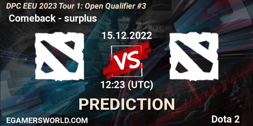  Comeback vs surplus: Match Prediction. 15.12.22, Dota 2, DPC EEU 2023 Tour 1: Open Qualifier #3