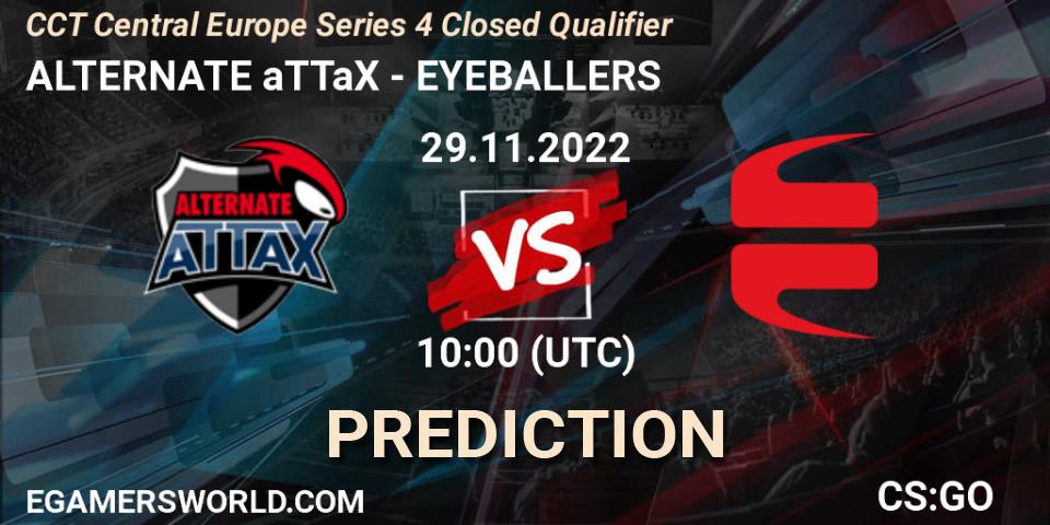 ALTERNATE aTTaX vs EYEBALLERS: Match Prediction. 29.11.22, CS2 (CS:GO), CCT Central Europe Series 4 Closed Qualifier