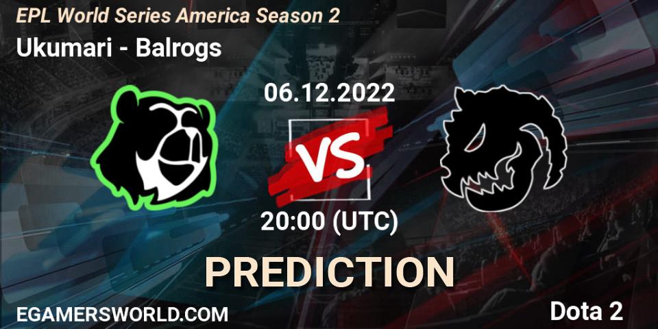 Ukumari vs Balrogs: Match Prediction. 06.12.22, Dota 2, EPL World Series America Season 2