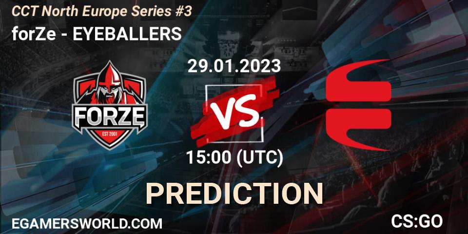 forZe vs EYEBALLERS: Match Prediction. 29.01.2023 at 15:00, Counter-Strike (CS2), CCT North Europe Series #3