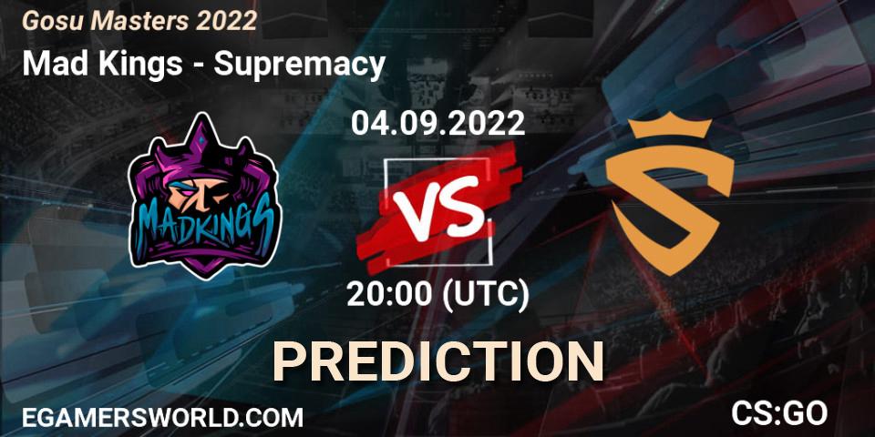 Mad Kings vs Supremacy: Match Prediction. 04.09.2022 at 20:30, Counter-Strike (CS2), Gosu Masters 2022