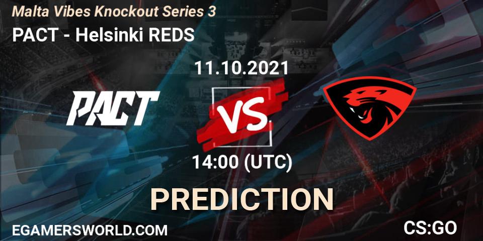 PACT vs Helsinki REDS: Match Prediction. 11.10.2021 at 14:20, Counter-Strike (CS2), Malta Vibes Knockout Series 3