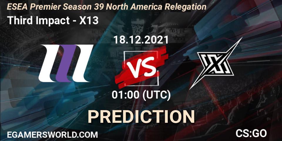 Third Impact vs X13: Match Prediction. 18.12.2021 at 01:00, Counter-Strike (CS2), ESEA Premier Season 39 North America Relegation