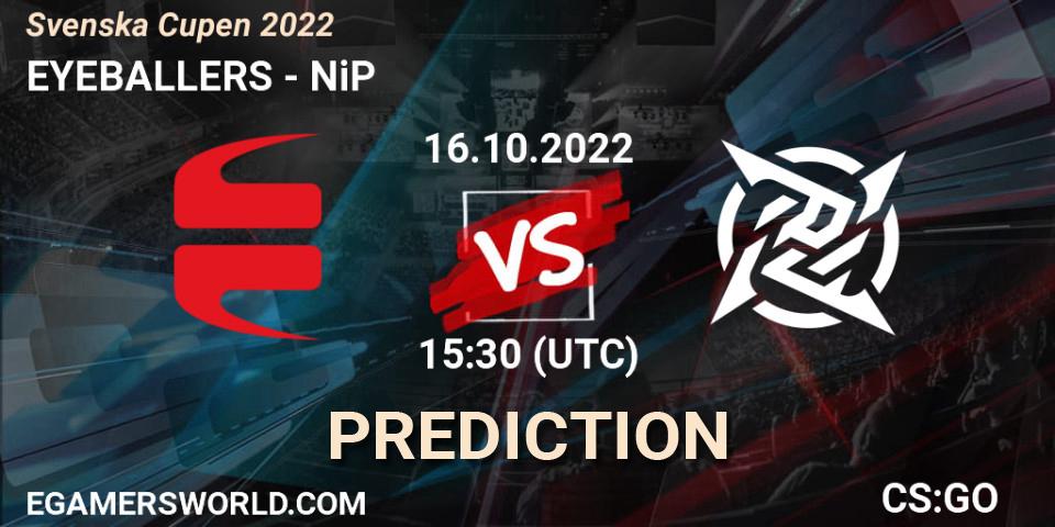 EYEBALLERS vs NiP: Match Prediction. 16.10.22, CS2 (CS:GO), Svenska Cupen 2022