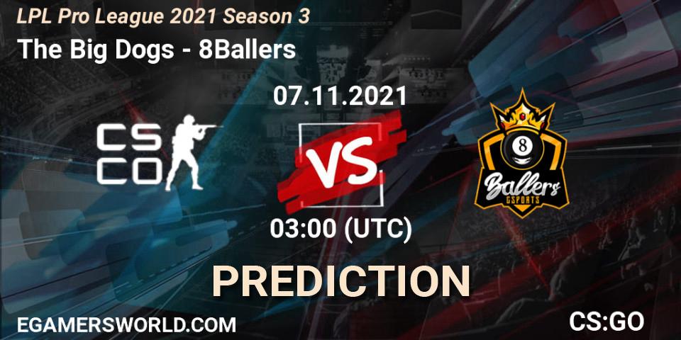 The Big Dogs vs 8Ballers: Match Prediction. 07.11.2021 at 03:00, Counter-Strike (CS2), LPL Pro League 2021 Season 3
