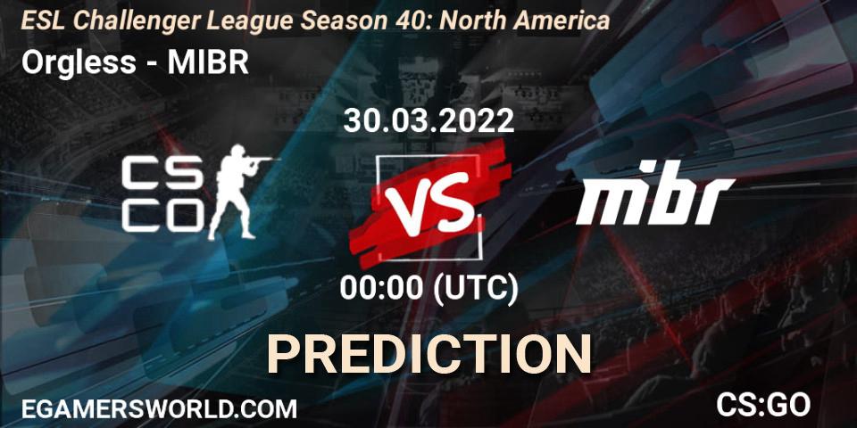 Orgless vs MIBR: Match Prediction. 30.03.2022 at 00:00, Counter-Strike (CS2), ESL Challenger League Season 40: North America