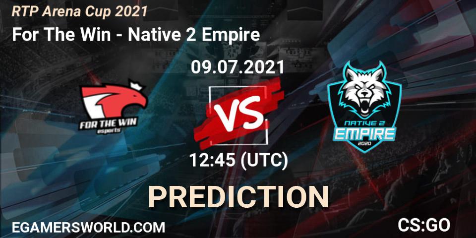 For The Win vs Native 2 Empire: Match Prediction. 09.07.2021 at 12:45, Counter-Strike (CS2), RTP Arena Cup 2021