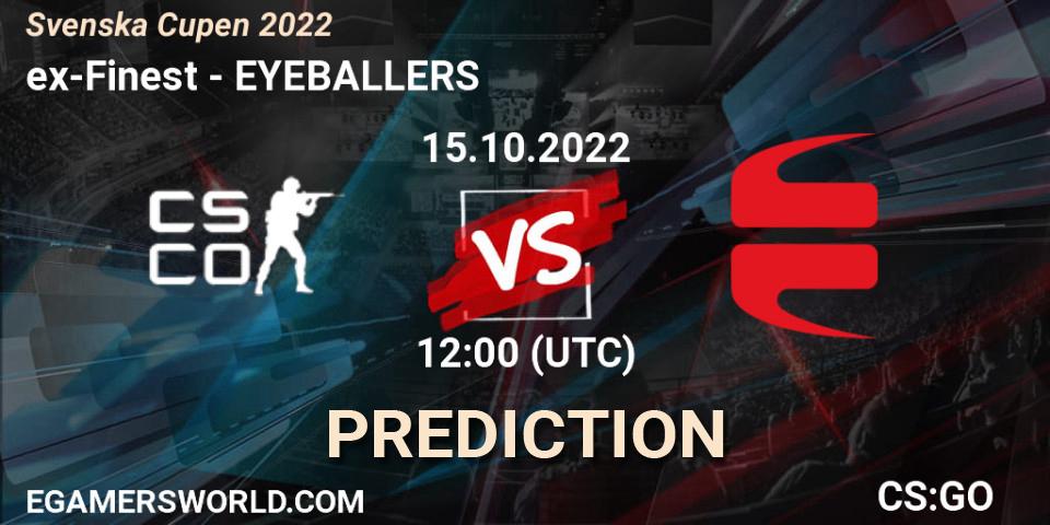 ex-Finest vs EYEBALLERS: Match Prediction. 15.10.2022 at 12:00, Counter-Strike (CS2), Svenska Cupen 2022