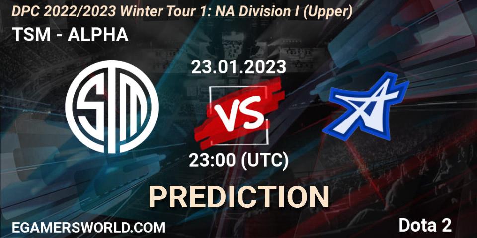TSM vs ALPHA: Match Prediction. 23.01.23, Dota 2, DPC 2022/2023 Winter Tour 1: NA Division I (Upper)