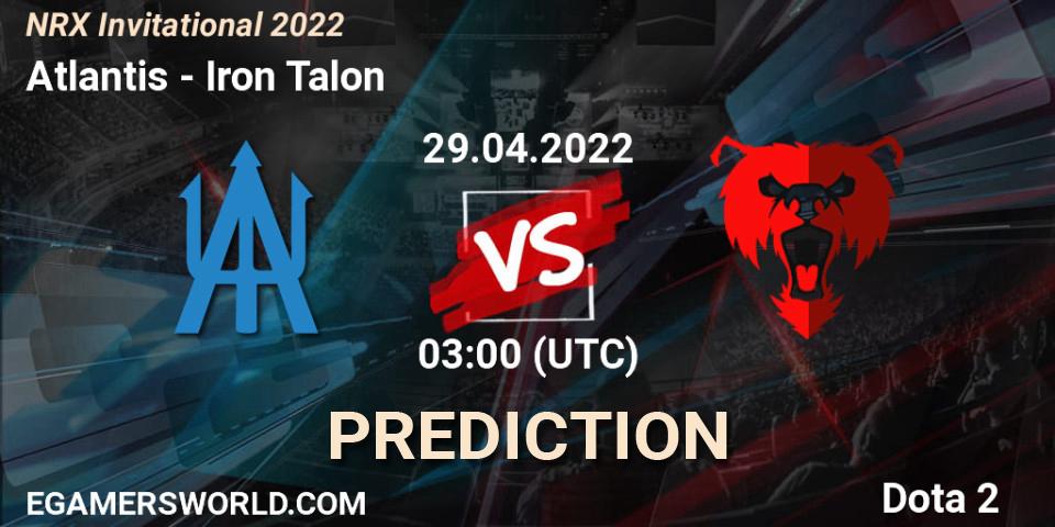 Atlantis vs Iron Talon: Match Prediction. 29.04.2022 at 03:05, Dota 2, NRX Invitational 2022
