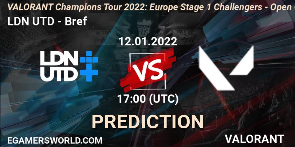 LDN UTD vs Bref: Match Prediction. 12.01.2022 at 17:00, VALORANT, VCT 2022: Europe Stage 1 Challengers - Open Qualifier 1