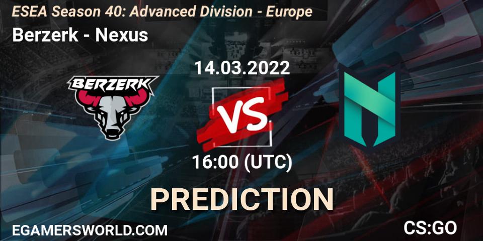 Berzerk vs Nexus: Match Prediction. 14.03.22, CS2 (CS:GO), ESEA Season 40: Advanced Division - Europe