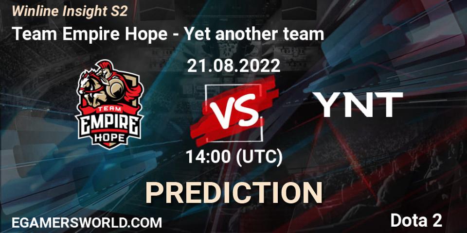 Team Empire Hope vs Yet another team: Match Prediction. 21.08.2022 at 11:04, Dota 2, Winline Insight S2